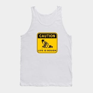 Caution Life is Rough 02 Tank Top